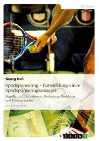 Produktbild: Sportsponsoring: Entwicklung eines Sportsponsoringkonzepts