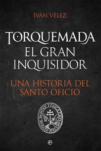 Produktbild: Torquemada : el gran inquisidor : una historia del santo oficio