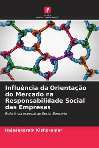 Produktbild: Influ&ecirc;ncia da Orienta&ccedil;&atilde;o do Mercado na Responsabilidade Social das Empresas