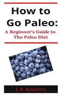 Produktbild: How to Paleo: Beginner's Guide to The Paleo Diet