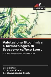 Produktbild: Valutazione fitochimica e farmacologica di Dracaena reflexa Lam .