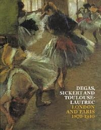 Produktbild: Degas, Sickert and Toulouse-Lautrec