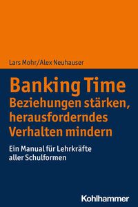 Bild vom Artikel Banking Time. Beziehungen stärken, herausforderndes Verhalten mindern vom Autor Lars Mohr