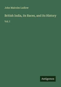 Produktbild: British India, its Races, and its History