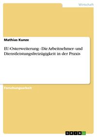 Produktbild: EU-Osterweiterung - Die Arbeitnehmer- und Dienstleistungsfreiz&uuml;gigkeit in der Praxis