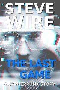 Produktbild: The Last Game (Cypherpunk Stories)
