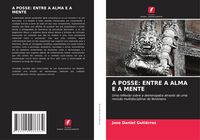 Produktbild: A Posse: Entre a Alma E a Mente