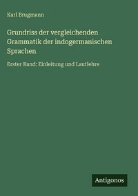 Produktbild: Grundriss der vergleichenden Grammatik der indogermanischen Sprachen