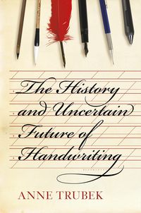 Produktbild: Trubek, A: History and Uncertain Future of Handwriting