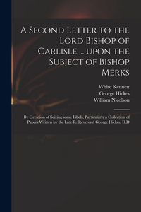 Produktbild: A Second Letter to the Lord Bishop of Carlisle ... Upon the Subject of Bishop Merks