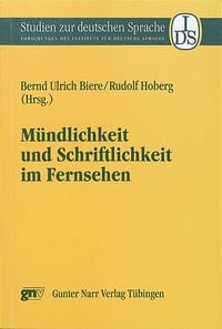 Mündlichkeit und Schriftlichkeit im Fernsehen Bernd Ulrich Biere
