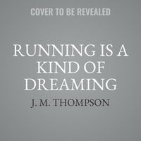 Bild vom Artikel Running Is a Kind of Dreaming Lib/E: A Memoir vom Autor J. M. Thompson