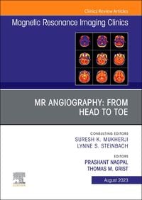 Produktbild: MR Angiography: From Head to Toe, an Issue of Magnetic Resonance Imaging Clinics of North America