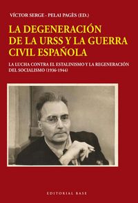 Produktbild: La degeneraci&oacute;n de la URSS y la Guerra Civil espa&ntilde;ola : la lucha contra el estalinismo y la regeneraci&oacute;n del socialismo 1936-1944