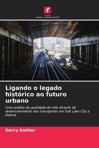Produktbild: Ligando o legado hist&oacute;rico ao futuro urbano