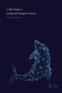 Produktbild: Sexton, T: Li Bai Rides a Celestial Dolphin Home