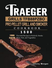 Produktbild: Traeger Grills TFB88PZBO Pro Pellet Grill and Smoker Cookbook 1500
