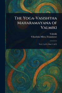 Produktbild: The Yoga-Vasishtha Maharamayana of Valmiki
