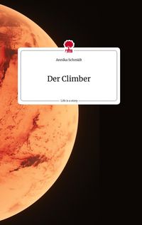 Bild vom Artikel Der Climber. Life is a Story - story.one vom Autor Annika Schmidt