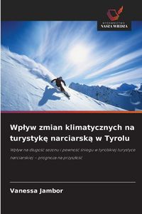 Produktbild: Wp&iquest;yw zmian klimatycznych na turystyk&iquest; narciarsk&iquest; w Tyrolu