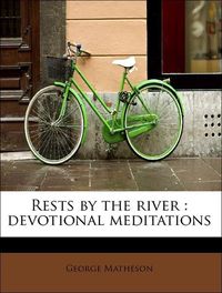 Produktbild: Matheson, G: Rests by the river : devotional meditations
