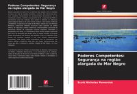 Produktbild: Poderes Competentes: Seguran&ccedil;a na regi&atilde;o alargada do Mar Negro