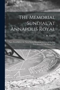 Produktbild: The Memorial Sundial at Annapolis Royal [microform]: Paper Read Before the Nova Scotia Historical Society, at Halifax, N.S. December the Sixth, 1918