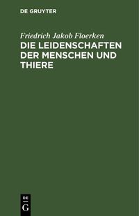 Produktbild: Die Leidenschaften der Menschen und Thiere