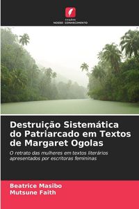 Produktbild: Destrui&ccedil;&atilde;o Sistem&aacute;tica do Patriarcado em Textos de Margaret Ogolas