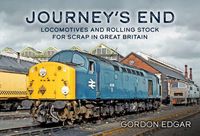 Produktbild: Journey's End: Locomotives and Rolling Stock for Scrap in Great Britain