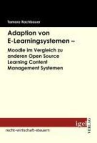 Produktbild: Adaption von E-Learningsystemen - Moodle im Vergleich zu anderen Open Source Learning Content Management Systemen