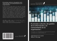 Produktbild: El proceso cultural y de gesti&oacute;n de la informaci&oacute;n y el conocimiento en la organizaci&oacute;n :