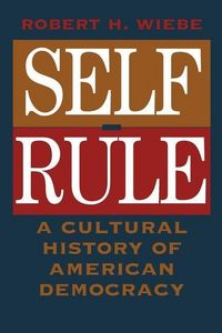 Produktbild: Wiebe, R: Self-Rule - A Cultural History of American Democra