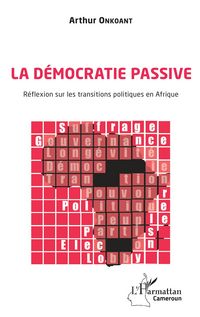 Produktbild: La d&eacute;mocratie passive. R&eacute;flexion sur les transitions politiques en Afrique