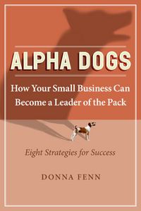 Produktbild: Alpha Dogs: How Your Small Business Can Become a Leader of the Pack