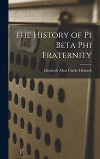 Produktbild: The History of Pi Beta Phi Fraternity