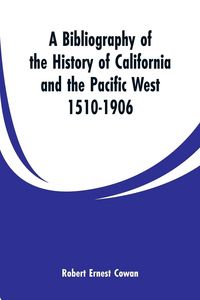 Produktbild: A Bibliography of the History of California and the Pacific West 1510-1906