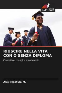 Produktbild: Riuscire Nella Vita Con O Senza Diploma