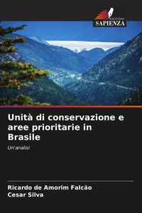 Produktbild: Unit&agrave; di conservazione e aree prioritarie in Brasile