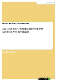 Produktbild: Die Rolle des Opinion Leaders in der Diffusion von Produkten