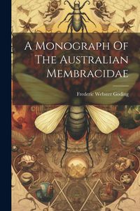 Produktbild: A Monograph Of The Australian Membracidae
