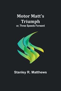 Produktbild: Motor Matt's Triumph; or, Three Speeds Forward