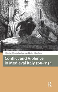 Produktbild: Conflict and Violence in Medieval Italy 568-1154