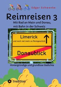 Produktbild: Reimreisen 3 - Von Ortsnamen und Ortsansichten zu hintergr&uuml;ndigen und grundlosen Gedichten mit Sprachwitz