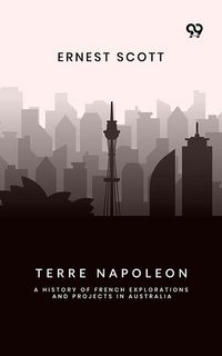 Produktbild: Terre Napoleon: A History Of French Explorations And Projects In Australia