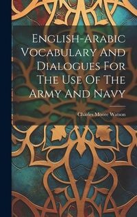 Produktbild: English-arabic Vocabulary And Dialogues For The Use Of The Army And Navy