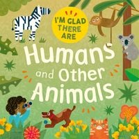 Produktbild: Turner, T: I'm Glad There Are: Humans and Other Animals