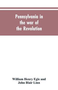 Produktbild: Pennsylvania in the war of the revolution, battalions and line. 1775-1783