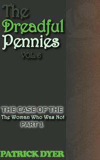 Produktbild: The Dreadful Pennies: The Case of the Woman Who Was Not Part 1