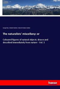 Produktbild: The naturalists' miscellany: or